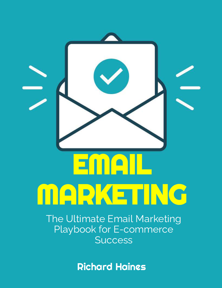 Email Marketing - The Ultimate Email Marketing Playbook for E-commerce Success